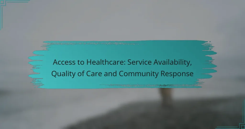 Access to Healthcare: Service Availability, Quality of Care and Community Response