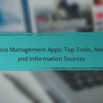 Crisis Management Apps: Top Tools, Alerts and Information Sources