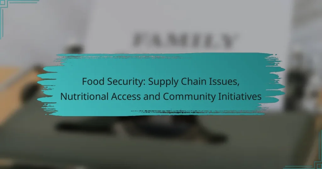 Food Security: Supply Chain Issues, Nutritional Access and Community Initiatives