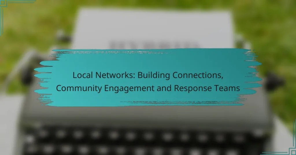 Local Networks: Building Connections, Community Engagement and Response Teams