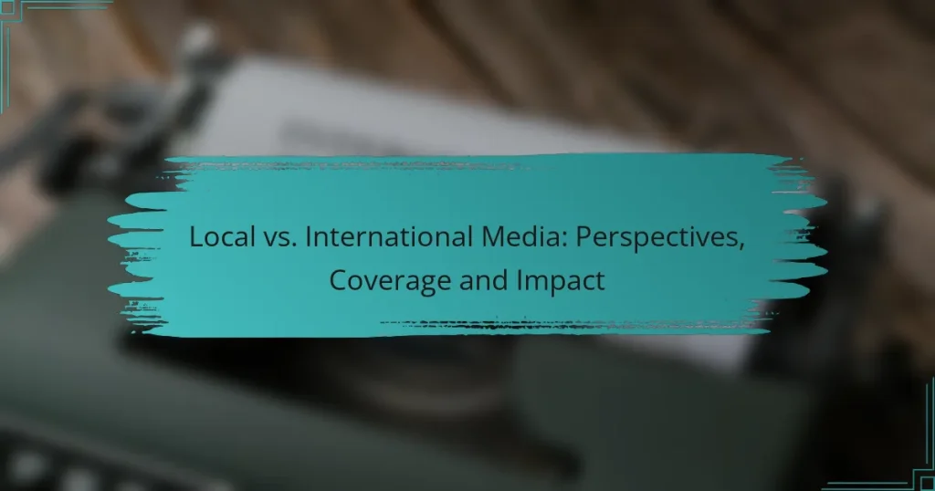 Local vs. International Media: Perspectives, Coverage and Impact