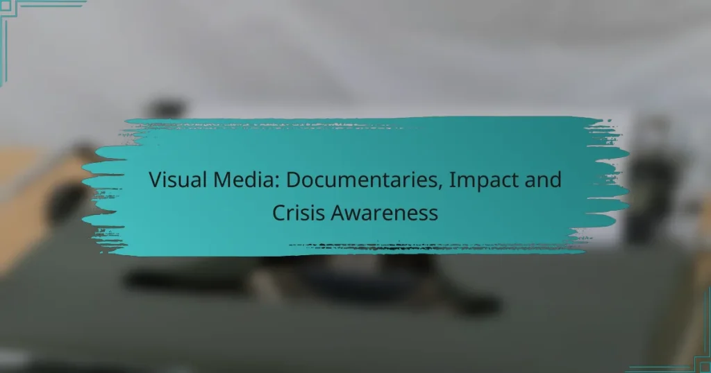Visual Media: Documentaries, Impact and Crisis Awareness