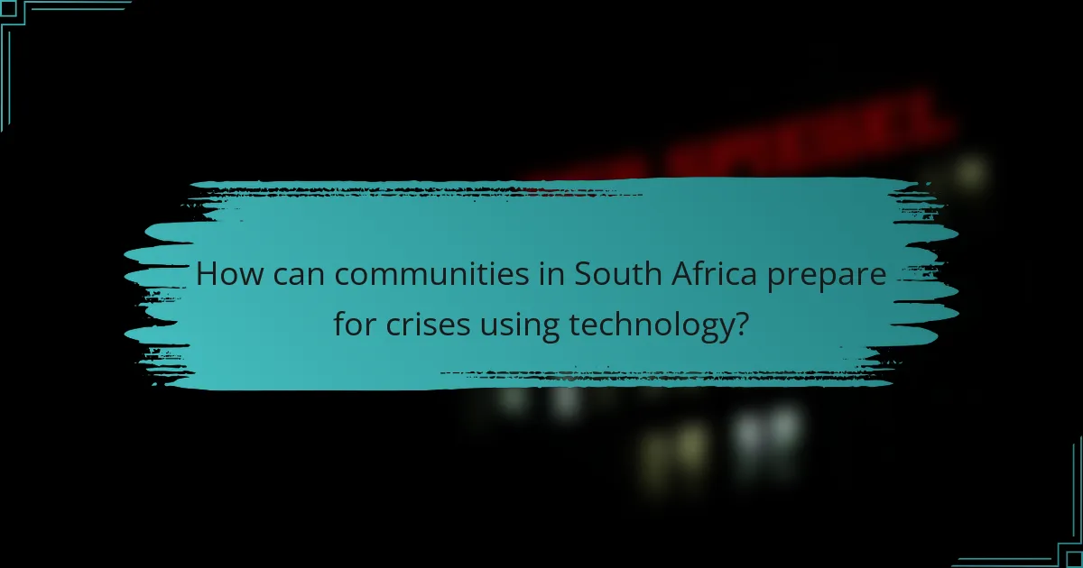 How can communities in South Africa prepare for crises using technology?
