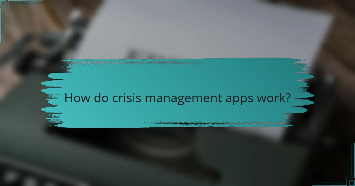 How do crisis management apps work?
