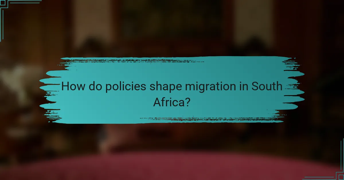 How do policies shape migration in South Africa?