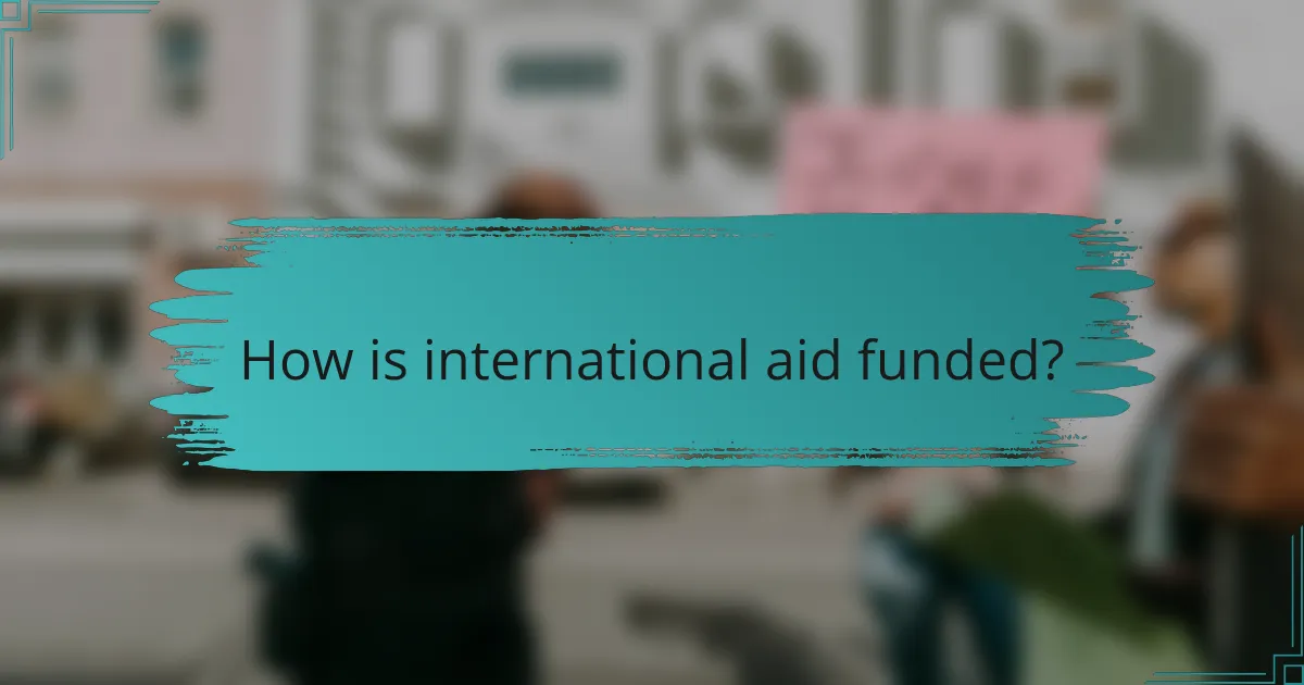 How is international aid funded?