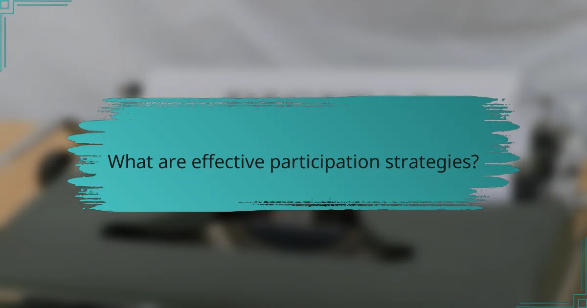 What are effective participation strategies?