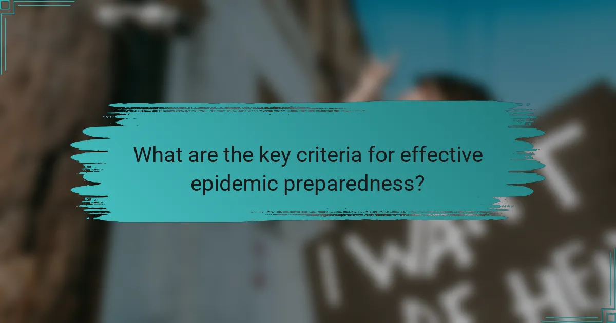 What are the key criteria for effective epidemic preparedness?