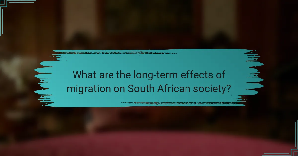 What are the long-term effects of migration on South African society?