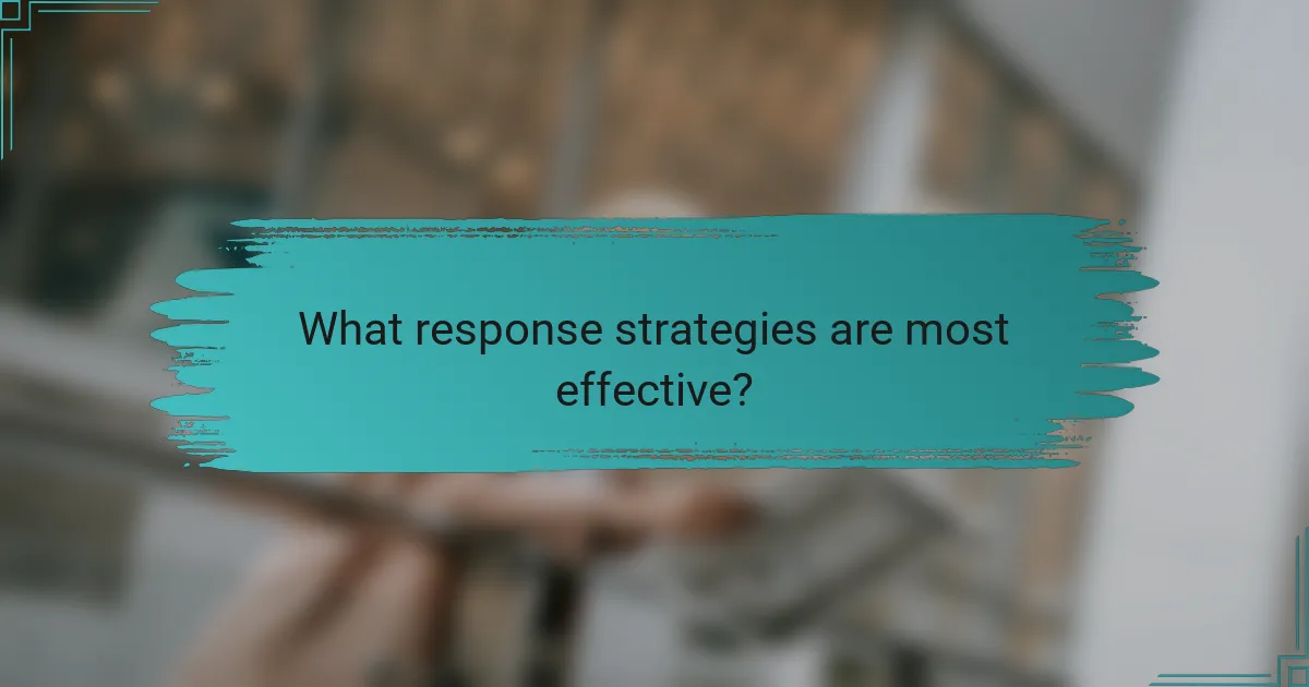What response strategies are most effective?