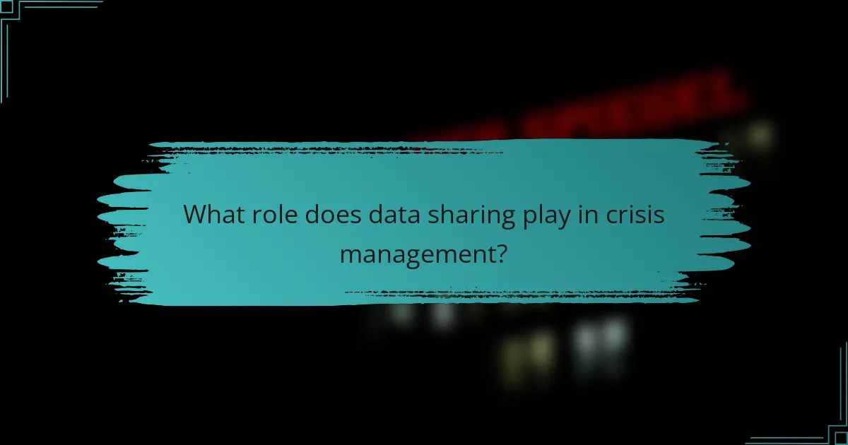 What role does data sharing play in crisis management?